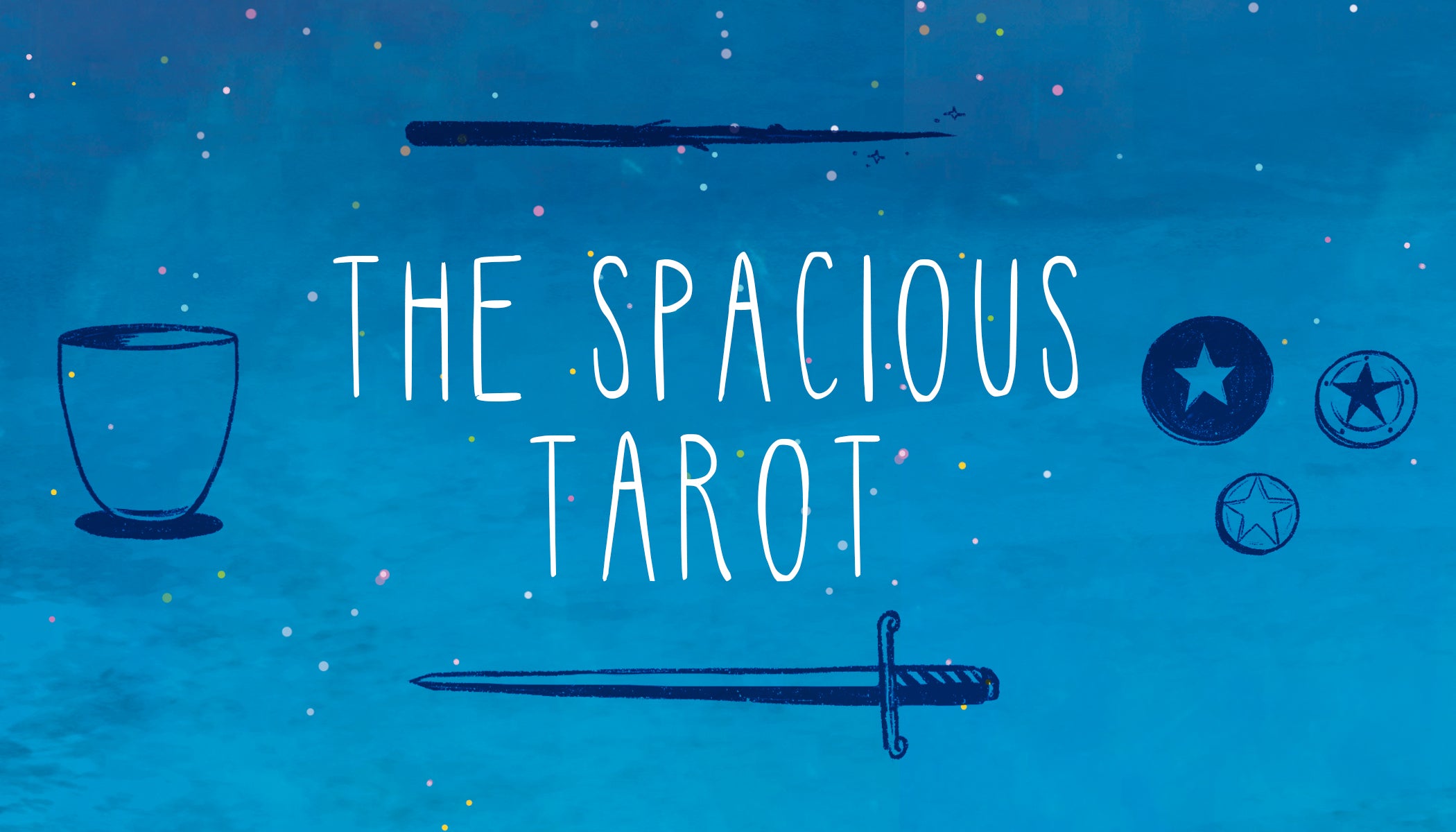 The Spacious Tarot. This Space is For You.